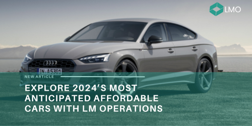 Explore 2024’s Most Anticipated Affordable Cars with LM Operations